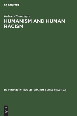 Humanism and Human Racism: A Critical Study of Essays by Sartre and Camus by Robert Champigny