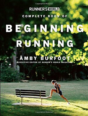 Runner's World Complete Book of Beginning Running by Amby Burfoot