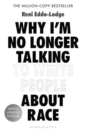 Why I'm No Longer Talking to White People About Race by Reni Eddo-Lodge