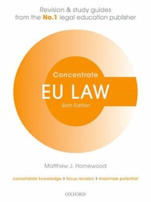 EU Law Concentrate: Law Revision and Study Guide by Matthew Homewood