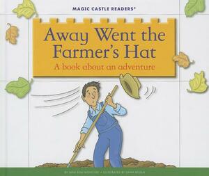 Away Went the Farmer's Hat: A Book about an Adventure by Jane Belk Moncure