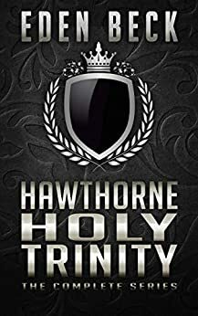 Hawthorne Holy Trinity: The Complete Series by Eden Beck