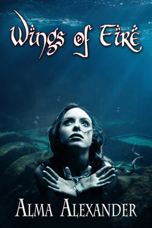 Wings of Fire by Alma Alexander