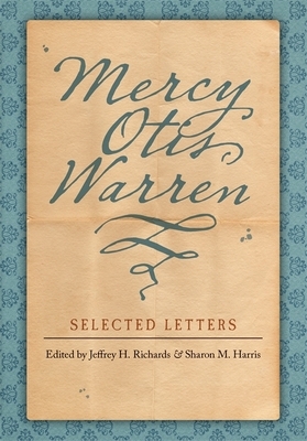 Mercy Otis Warren: Selected Letters by Mercy Otis Warren