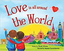 Love Is All Around the World by Joanna Czernichowska, Wendi Silvano