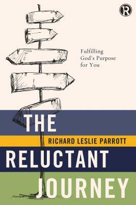 The Reluctant Journey: Fulfilling God's Purpose for You by Richard Leslie Parrott, Refraction