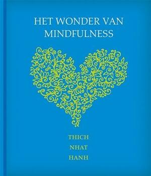Het wonder van mindfulness by Thích Nhất Hạnh
