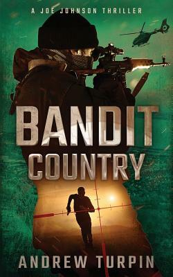 Bandit Country: A Joe Johnson Thriller, Book 3 by Andrew Turpin