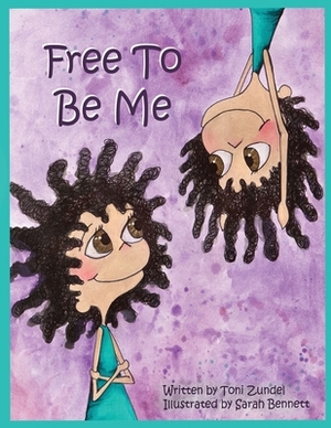 Free To Be Me by Toni Zundel