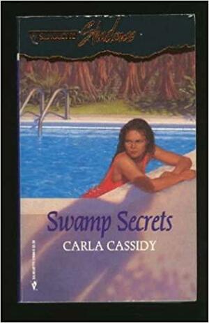 Swamp Secrets by Carla Cassidy