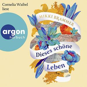 Dieses schöne Leben by Mikki Brammer