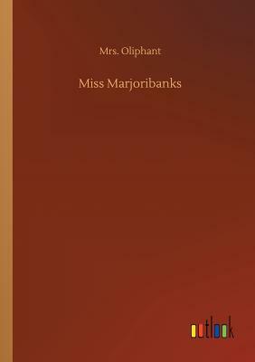 Miss Marjoribanks by Margaret Oliphant