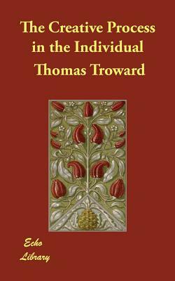 The Creative Process in the Individual by Thomas Troward