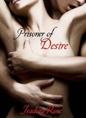 Prisoner of Desire by Isadora Rose