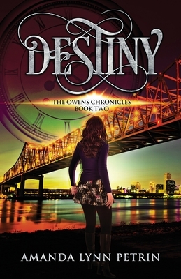 Destiny: The Owens Chronicles Book Two by Amanda Lynn Petrin