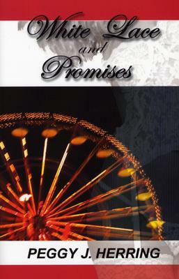 White Lace and Promises by Peggy J. Herring
