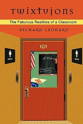 Twixtujons: The Fabulous Realities of a Classroom by Richard Leonard
