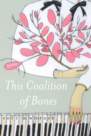 This Coalition of Bones by Cori A. Winrock