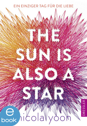 The Sun is also a Star - Ein einziger Tag für die Liebe by Nicola Yoon