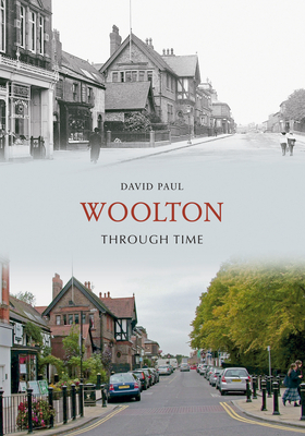 Woolton Through Time by David Paul