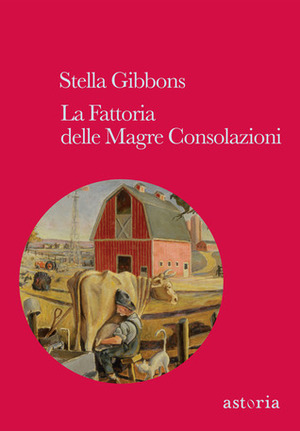 La Fattoria delle Magre Consolazioni by Stella Gibbons, Bruna Mora