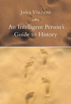 An Intelligent Person's Guide to History by J.R. Vincent