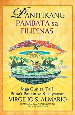 Panitikang Pambata sa Filipinas: Mga Gunita, Talâ, Puna't Pansin sa Kasaysayan by Virgilio S. Almario