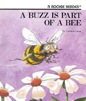 A Buzz Is Part Of A Bee by Tom Dunnington, Carolyn Lunn