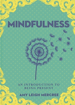 A Little Bit of Mindfulness, Volume 13: An Introduction to Being Present by Amy Leigh Mercree