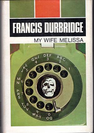 My Wife Melissa by Francis Durbridge