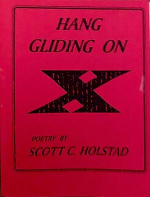 Hang Gliding on X by Scott C. Holstad