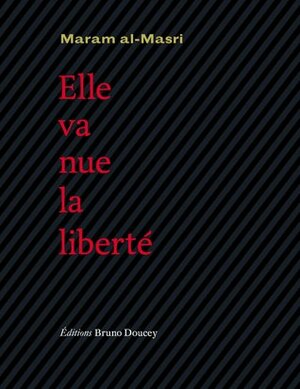 Elle va nue la liberté by Maram Al-Masri