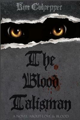 The Blood Talisman by Kim Culpepper