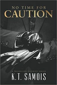 No Time for Caution by K.T. Samois