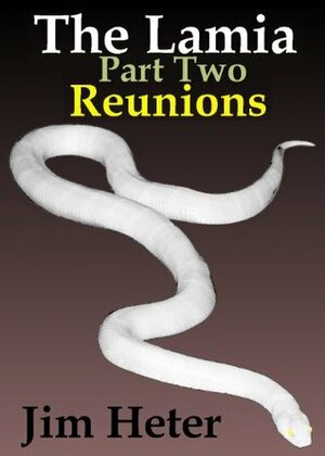 The Lamia, Part 2, Reunions. by Jim Heter