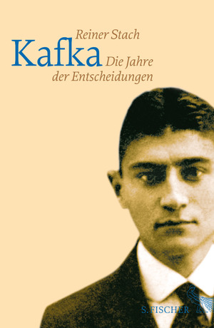 Kafka: Die Jahre der Entscheidungen by Reiner Stach