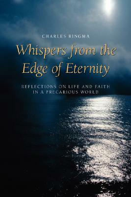Whispers from the Edge of Eternity: Reflections on Life and Faith in a Precarious World by Charles Ringma