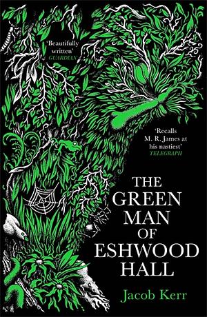 The Green Man of Eshwood Hall by Jacob Kerr