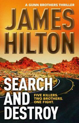 Search and Destroy: A Gunn Brothers Thriller by James Hilton