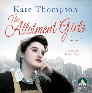 The Allotment Girls by Kate Thompson