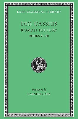 Roman History, Volume IX: Books 71-80 by Earnest Cary, Cassius Dio