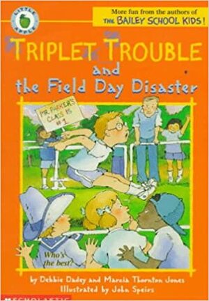 Triplet Trouble and the Field Day Disaster by Debbie Dadey, Marcia Thornton Jones, John Speirs