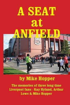 A Seat at Anfield by Ray Hyland, Mike Hopper, Arthur Lowe