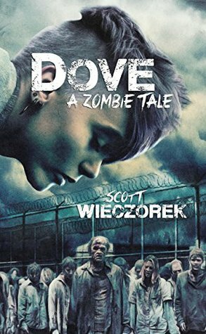 Dove: A Zombie Tale (Byron: A Zombie Tale Book 2) by Scott Wieczorek