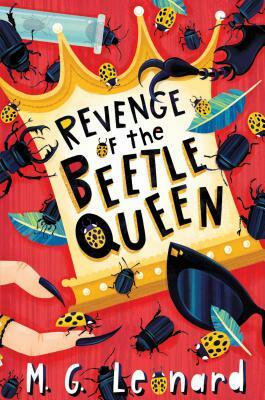 Revenge of the Beetle Queen by M.G. Leonard
