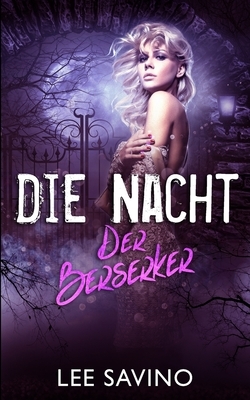 Die Nacht Der Berserker by Lee Savino
