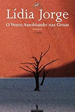 O vento assobiando nas gruas by Lídia Jorge