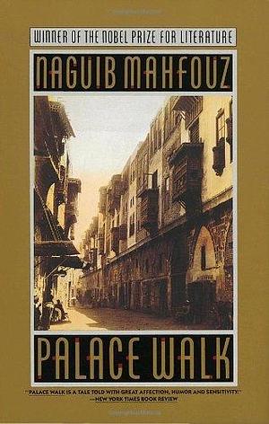 By Naguib Mahfouz: Palace Walk: The Cairo Trilogy, Volume 1 by Naguib Mahfouz, Naguib Mahfouz