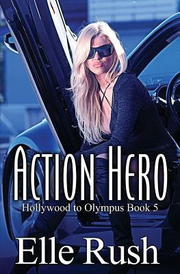 Action Hero: Hollywood to Olympus Book 5 by Elle Rush