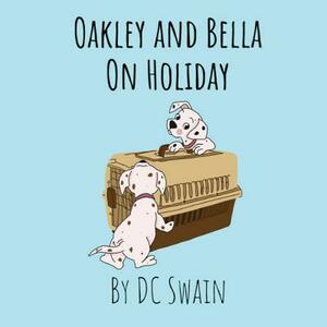 Oakley and Bella on Holiday by DC Swain